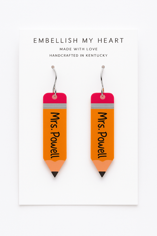 Custom Pencil Teacher Earrings – Personalized Name Acrylic Earrings for Back to School, Teacher Gifts, Classroom Reveal, or Appreciation - Embellish My Heart