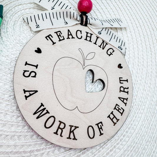 Teaching Is a Work of Heart - Wooden Engraved Teacher Ornament - Embellish My Heart